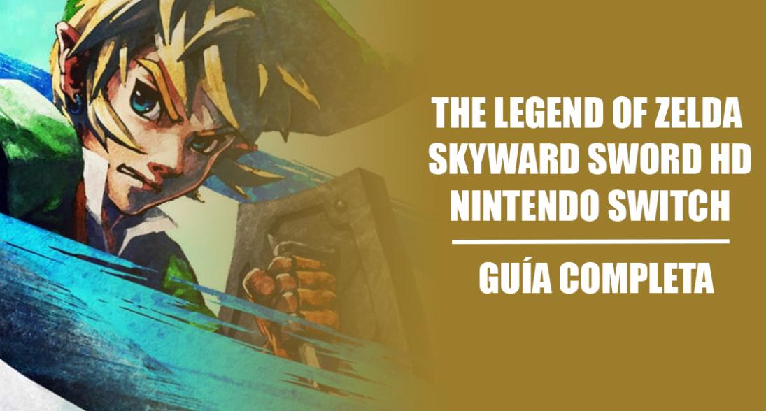 selva Menstruación ajustar Guía The Legend Of Zelda: Skyward Sword HD al 100% (2023) ▷ TODA LA  HISTORIA, TRUCOS Y SECRETOS