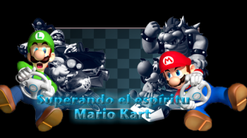 Superando el espiritu Mario Kart