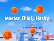 La peligrosa ladrona Haski / Goku y sus amigos en terribles aprietos