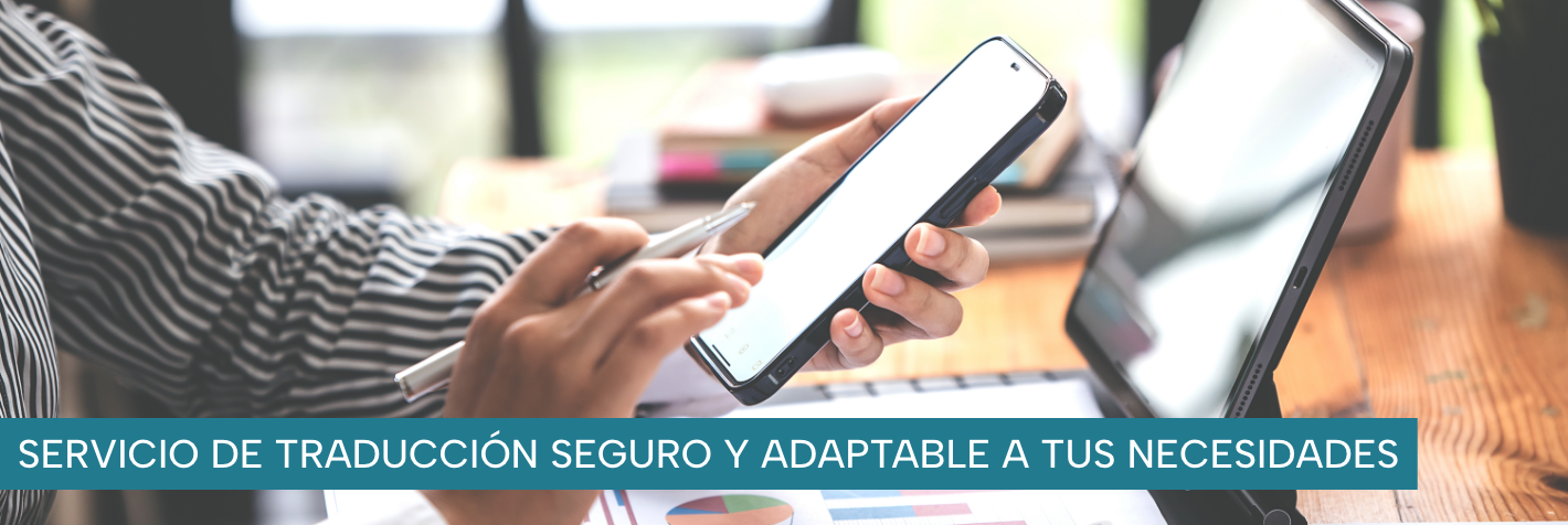 Servicio de traducción seguro y adaptable a tus necesidades