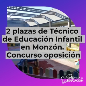 2 plazas de Técnico de Educación Infantil en Monzón. Concurso oposición