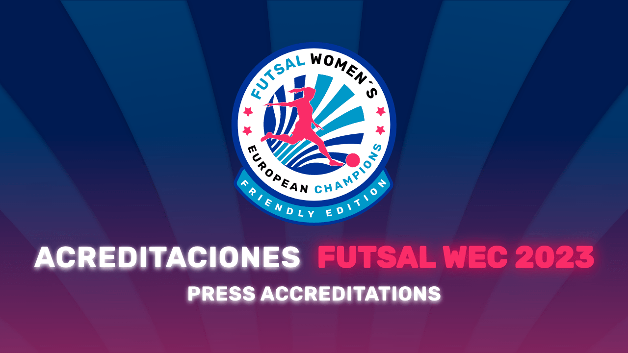 Futsal WEC 2023: Last Day to Apply for you Press Accreditation