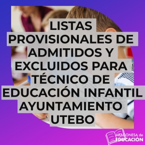 Listas provisionales de admitidos y excluidos para Técnico de educación infantil Ayuntamiento Utebo.