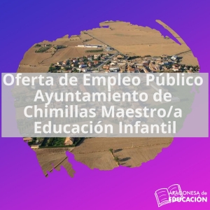 Oferta de Empleo Público Ayuntamiento de Chimillas Maestro/a Educación Infantil