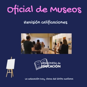 OPOSICIONES OFICIAL DE MUSEOS REVISIÓN CALIFICACIONES