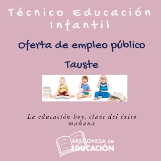 OPOSICIONES TÉCNICO EDUCACIÓN INFANTIL TAUSTE