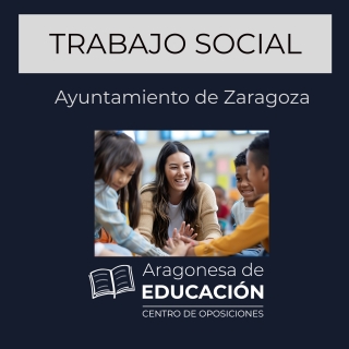 OPOSICIONES TRABAJO SOCIAL AYUNTAMIENTO DE ZARAGOZA