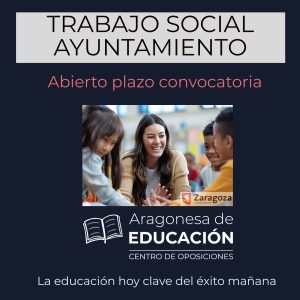 OPOSICIONES TRABAJO SOCIAL AYUNTAMIENTO DE ZARAGOZA