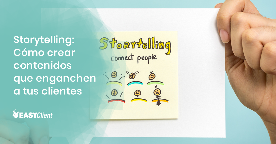 Storytelling: Cómo crear contenidos que enganchen a tus clientes