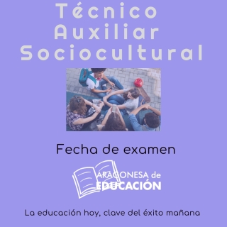 TÉCNICO AUXILIAR SOCIOCULTURAL FECHA DE EXAMEN